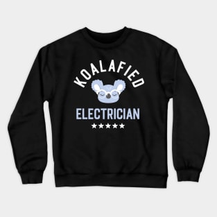 Koalafied Electrician - Funny Gift Idea for Electricians Crewneck Sweatshirt
